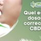 Quel est le dosage correct du CBD