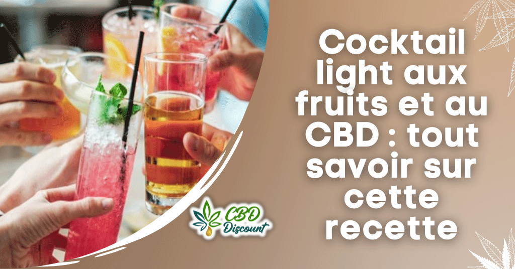 Cocktail light aux fruits et au CBD : quels sont les bienfaits de cette recette ?