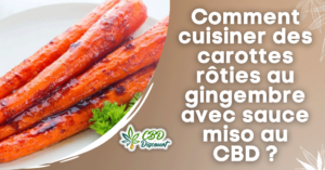 comment cuisiner des carottes rôties au gingembre avec sauce miso au cbd