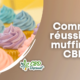Comment réussir des muffins au CBD ?