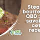 Steak au beurre et au CBD : tout savoir sur cette recette