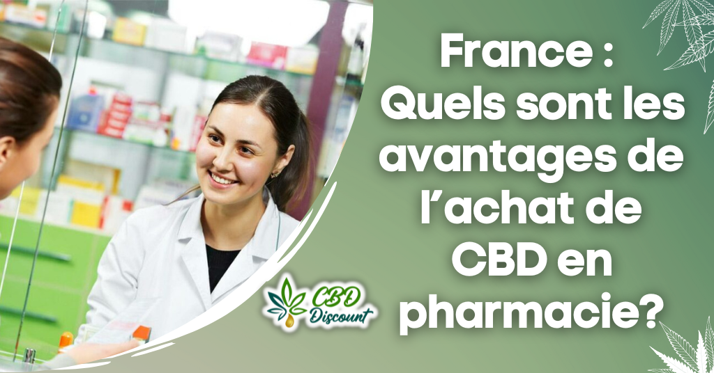 France : Quels sont les avantages de l’achat de CBD en pharmacie ?